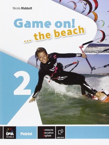 Game on! The beach. Libro vacanze. Per la Scuola media. Con CD Audio. Con espansione online vol.2 di Nicola Mabbott edito da Petrini