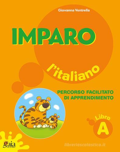 Imparo l'italiano. Vol. A. Per la Scuola elementare edito da Gaia
