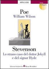 William Wilson-Lo strano caso del dottor Jekyll e del signor Hyde di Edgar Allan Poe, Robert Louis Stevenson edito da Edizioni Scolastiche Bruno Mondadori