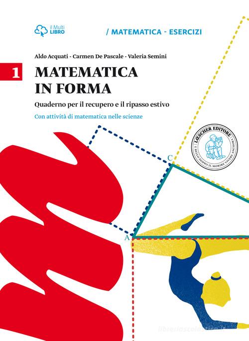 Matematica in forma. Per la Scuola media vol.1 di Aldo Acquati, Carmen De Pascale, Valeria Semini edito da Loescher