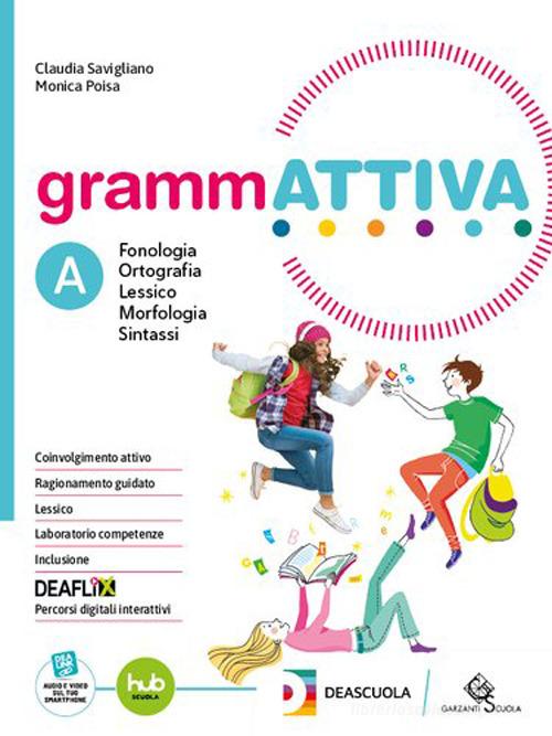 Grammattiva. Con Quaderno operativo, Tavole per lo studio e il ripasso. Per la Scuola media. Con e-book. Con espansione online vol. A1-A2-B di Claudia Savigliano, Monica Poisa edito da Garzanti Scuola