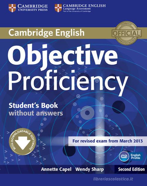 Objective Proficiency. Student's Book without answers. Per le Scuole superiori. Con e-book. Con espansione online di Annette Capel, Wendy Sharp edito da Cambridge