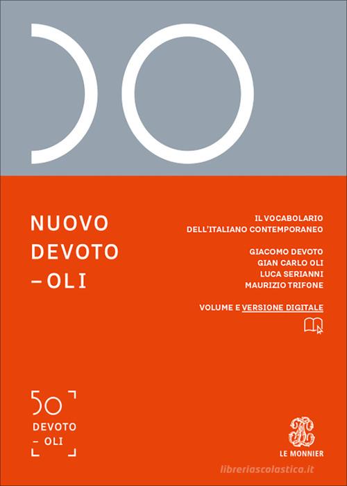 Nuovo Devoto-Oli. Il vocabolario dell'italiano contemporaneo 2027. Con ebook di Giacomo Devoto, Gian Carlo Oli, Luca Serianni edito da Le Monnier Dizionari