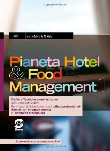 Pianeta hotel & food management. Con espansione online. Per gli Ist. tecnici di M. Gabriella Di Maio edito da Simone per la Scuola