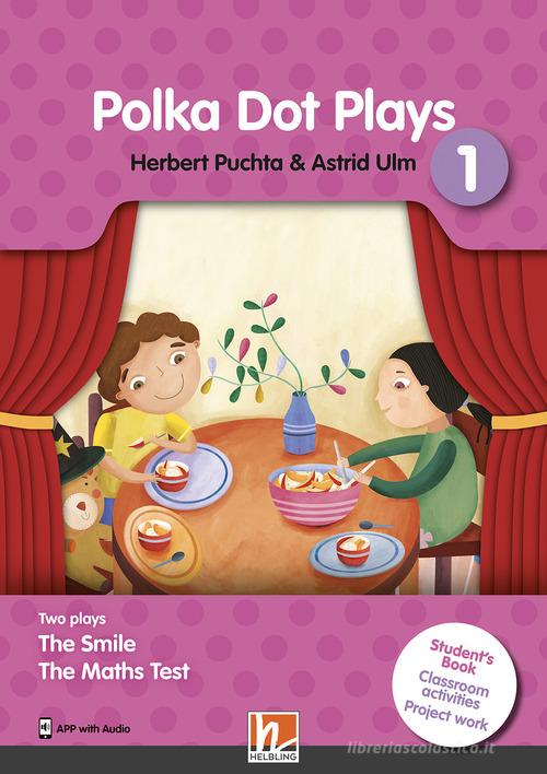 Polka dot plays. Corso con sceneggiature e attività. Student's Book. Per la Scuola elementare. Con Audio vol.1 edito da Helbling