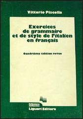 Exercices de grammaire et de style de l'italien en français di Vittorio Piscolla edito da Liguori
