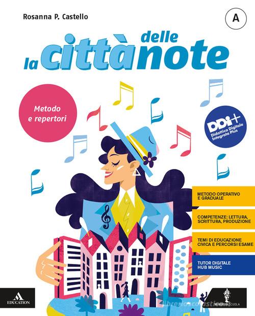 La città delle note. Per la Scuola media. Con e-book. Con espansione online vol. A-C di Rosanna Castello edito da Minerva Scuola