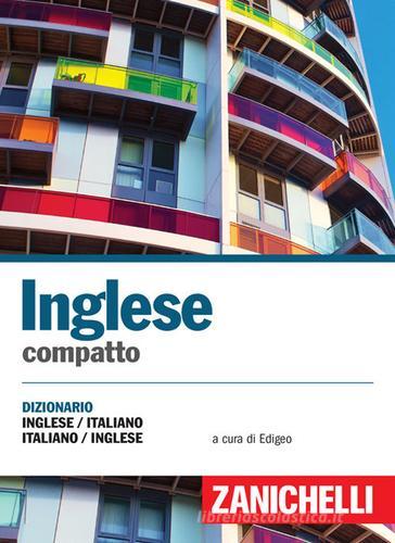 Inglese compatto. Dizionario inglese-italiano, italiano-inglese edito da Zanichelli