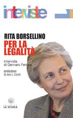Per la legalità di Rita Borsellino edito da La Scuola SEI