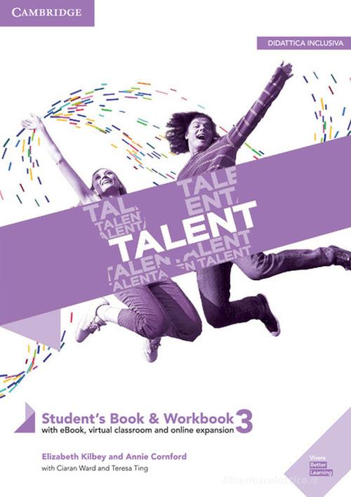 Talent. Student's book e Workbook. Per le Scuole superiori. Con e-book. Con espansione online vol.3 edito da Cambridge