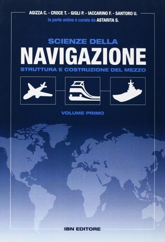 Scienze della navigazione. Struttura e costruzione del mezzo. Con espansione online. Per gli Ist. tecnici vol.1 edito da IBN
