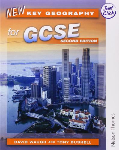 New key geography for GCSE. Student's book. Per il biennio delle Scuole superiori di David Waugh, Tony Bushell edito da Nelson Thornes