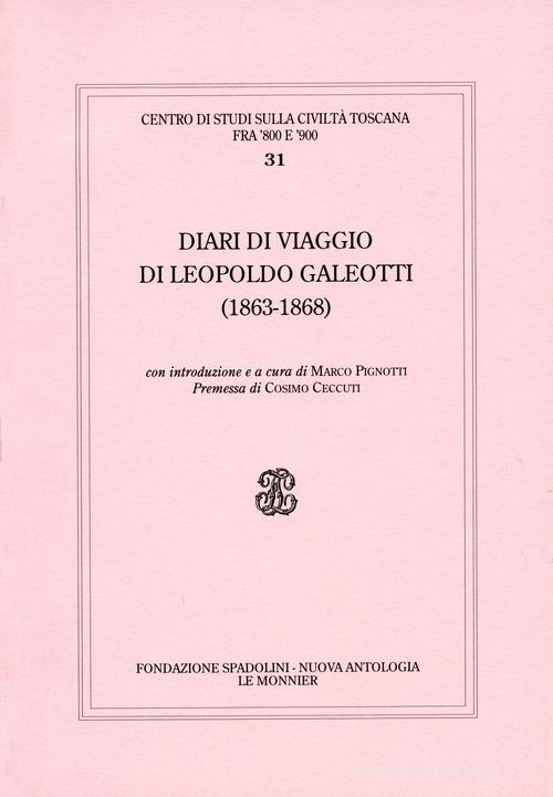Diari di viaggio di Leopoldo Galeotti (1863-1868) di Leopoldo Galeotti edito da Mondadori Education