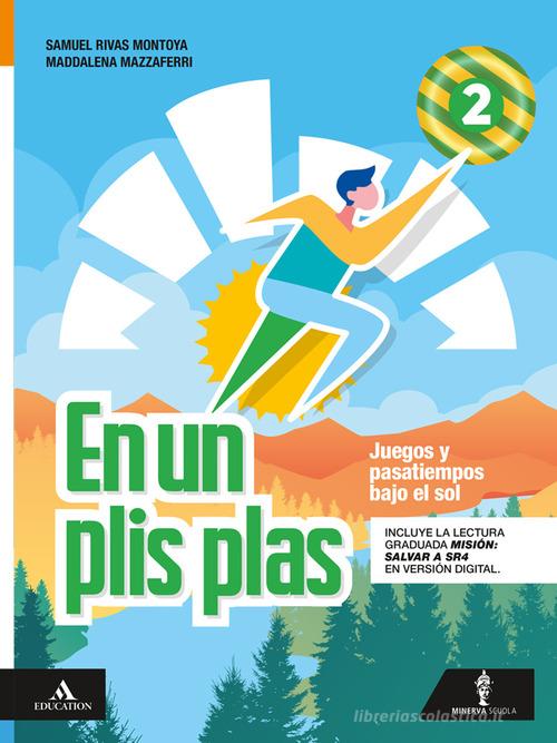 En un plis plas. Juegos y pasatiempos bajo el sol. Per la Scuola media. Con e-book. Con espansione online vol. 2 di Maddalena Mazzaferri edito da Minerva Scuola