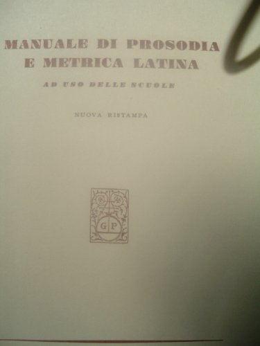 Manuale di prosodia e metrica latina. Per le Scuole superiori di Massimo Lenchantin de Gubernatis edito da Principato