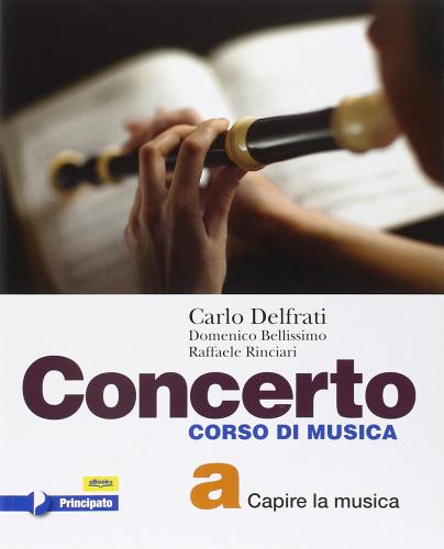 Concerto. Per la scuola media. Con e-book. Con espansione online vol. a di Carlo Delfrati, Domenico Bellissimo, Raffaele Rinciari edito da Principato