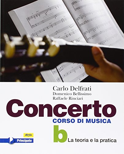 Concerto. Per la scuola media. Con e-book. Con espansione online vol. b di Carlo Delfrati, Domenico Bellissimo, Raffaele Rinciari edito da Principato