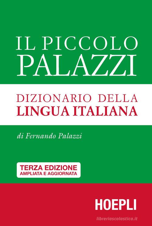 Il piccolo Palazzi. Dizionario della lingua italiana. Ediz. ampliata di Fernando Palazzi edito da Hoepli