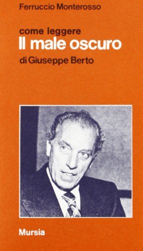 Come leggere «Il male oscuro» di Giuseppe Berto edito da Ugo Mursia Editore