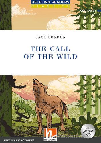 The call of the wild. Level A2-B1. Helbling Readers Blue Series. Con CD Audio. Con espansione online di Jack London edito da Helbling