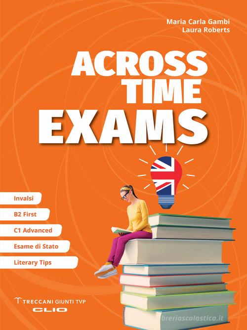 Across Time exams. Ediz. per la scuola di Maria Carla Gambi, Laura Roberts edito da Clio