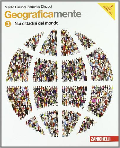Geograficamente. Per la Scuola media. Con espansione online vol.3 di Manlio Dinucci, Federico Dinucci edito da Zanichelli