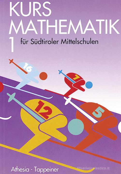 Kurs Mathematik. Für Südtiroler Mittelschulen vol.1 edito da Athesia