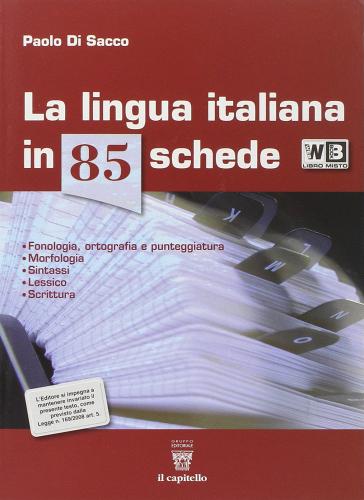 La lingua italiana in 85 schede. Con e-book. Con espansione online. Per le Scuole superiori di P. Di Sacco edito da Il Capitello