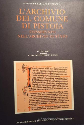L' archivio del Comune di Pistoia conservato nell'Archivio di Stato. Inventario edito da La Nuova Italia