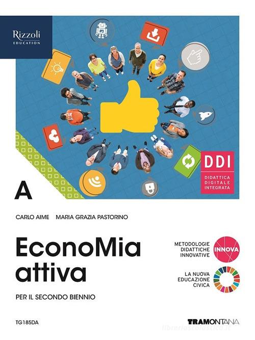 EconoMia attiva. Con Storia del pensiero economico. Per gli Ist. tecnici. Con e-book. Con espansione online di Carlo Aime, Maria Grazia Pastorino edito da Tramontana