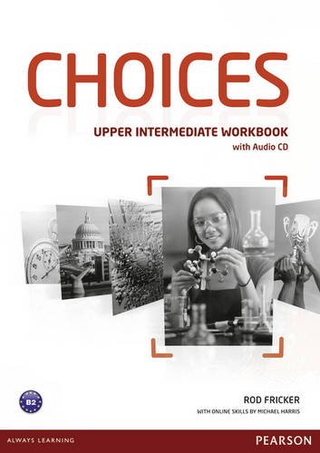 Choices. Upper intermediate. Workbook. Per le Scuole superiori. Con CD Audio. Con espansione online edito da Pearson Longman