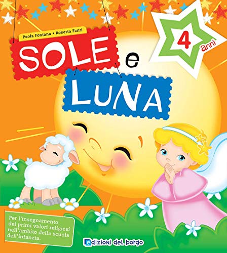 Sole e luna. Per la 2ª classe della Scuola materna di Paola Fontana, Roberta Fanti edito da Edizioni del Borgo
