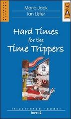 Hard Times for the Time Trippers. Con CD Audio di Maria Jack, Ian Lister edito da Lang
