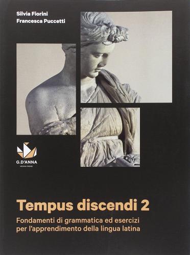 Tempus discendi. Per le Scuole superiori vol.2 di Silvia Fiorini, Francesca Puccetti edito da D'Anna