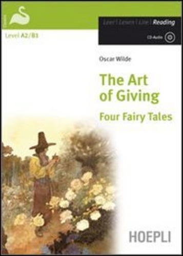 The art of giving. Four fairy tales. Con CD-Audio di Oscar Wilde edito da Hoepli