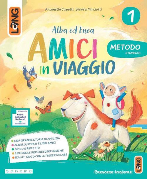 Amici in viaggio. Amici in viaggio. Metodo Stampato. Con Letture, Matematica, Discipline, Quaderno di scrittura, Accoglienza, Arte e musica, Alfabetiere, Letterine. vol. 1 di Antonella Capetti, Sandra Minciotti, Marta Benini edito da Lang
