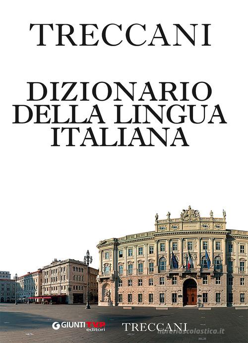 Treccani 2017. Dizionario della lingua italiana edito da Giunti T.V.P.