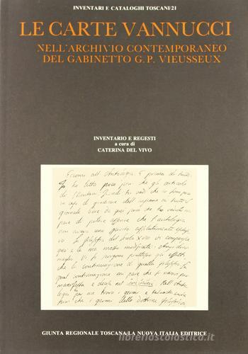 Le carte Vannucci nell'archivio contemporaneo del Gabinetto G. P. Vieusseux. Inventario e regesti edito da La Nuova Italia