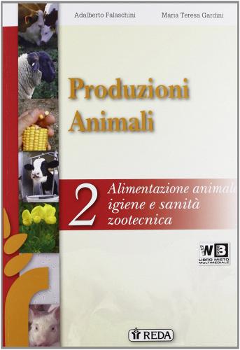 Corso di produzioni animali. Per gli Ist. tecnici e professionali. Con e-book. Con espansione online vol.2