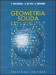 Geometria solida. Per il Liceo scientifico di Vincenzo Bacciarelli, Roberto Iantorno edito da Trevisini