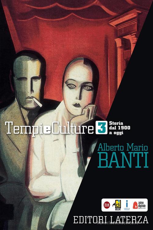 Tempi e culture. Per le Scuole superiori vol.3 di Alberto Mario Banti edito da Laterza Edizioni Scolastiche