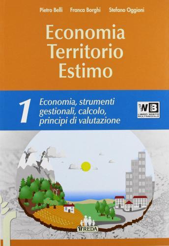 Economia territorio estimo. Per gli Ist. tecnici e professionali. Con e-book. Con espansione online vol.1 di Pietro Belli edito da REDA