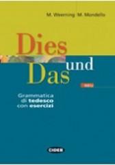 Dies und Das. Grammatica di tedesco. Con esercizi. Per le Scuole superiori