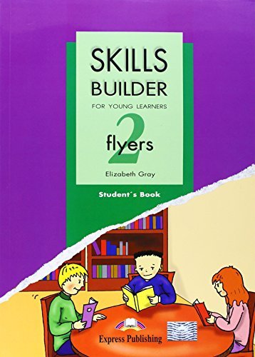 Skills builder for young learners. Flyers. Student's book. Per la Scuola media vol.2 di Elizabeth Gray edito da Express Publishing