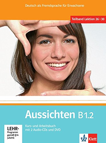 Aussichten. B1.2. Kursbuch-Arbeitsbuch. Per le Scuole superiori. Con 2 CD Audio. Con DVD