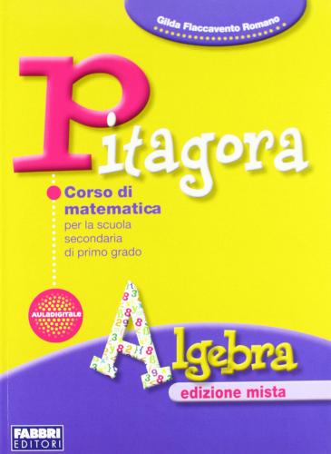 Pitagora. Per la Scuola media. Con espansione online: Algebra di Gilda Flaccavento Romano edito da Fabbri
