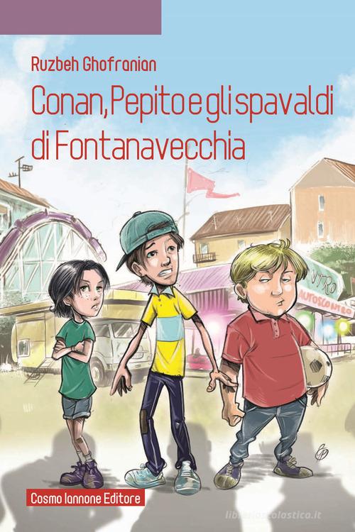 Conan, Pepito e gli spavaldi di Fontanavecchia di Ruzbeh Ghofranian edito da Cosmo Iannone Editore