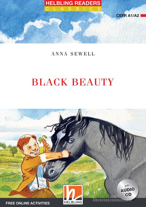 Black beauty. Helbling readers red series. Level A1-A2. Con e-book. Con espansione online. Con CD-Audio di Anna Sewell edito da Helbling