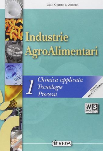 Industrie agroalimentari. Per gli Ist. tecnici agrari. Con e-book. Con espansione online vol.1