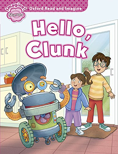 Hello, clunk. Oxford read & imagine starter edito da Oxford University Press